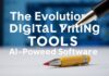 The Evolution of Digital Writing Tools: From Pens to AI-Powered Software The Evolution of Digital Writing Tools: From Pens to AI-Powered Software