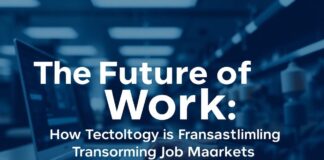 The Future of Work: How Technology is Reshaping Job Markets The Future of Work: How Technology is Transforming Job Markets