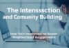 The Intersection of Technology and Community Building: How Tech Innovations Foster Neighborhood Engagement The Intersection of Technology and Community Building: How Tech Innovations Foster Neighborhood Engagement