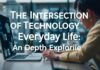 The Intersection of Technology and Daily Life: A Deep Dive The Intersection of Technology and Everyday Life: An In-Depth Exploration