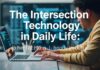 The Intersection of Technology and Daily Life: Enhancing Routines with Innovation The Intersection of Technology and Daily Life: Enhancing Routines with Innovation