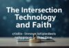 The Intersection of Technology and Faith: Digital Innovations in Religious Practices The Intersection of Technology and Faith: Digital Innovations in Religious Practices