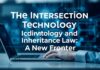The Intersection of Technology and Inheritance Law: A New Frontier The Intersection of Technology and Inheritance Law: A New Frontier