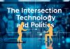 The Intersection of Technology and Politics: How Digital Innovations Shape Governance The Intersection of Technology and Politics: How Digital Innovations Influence Governance